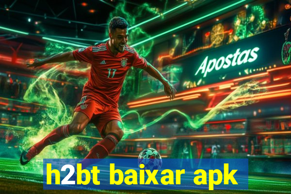 h2bt baixar apk